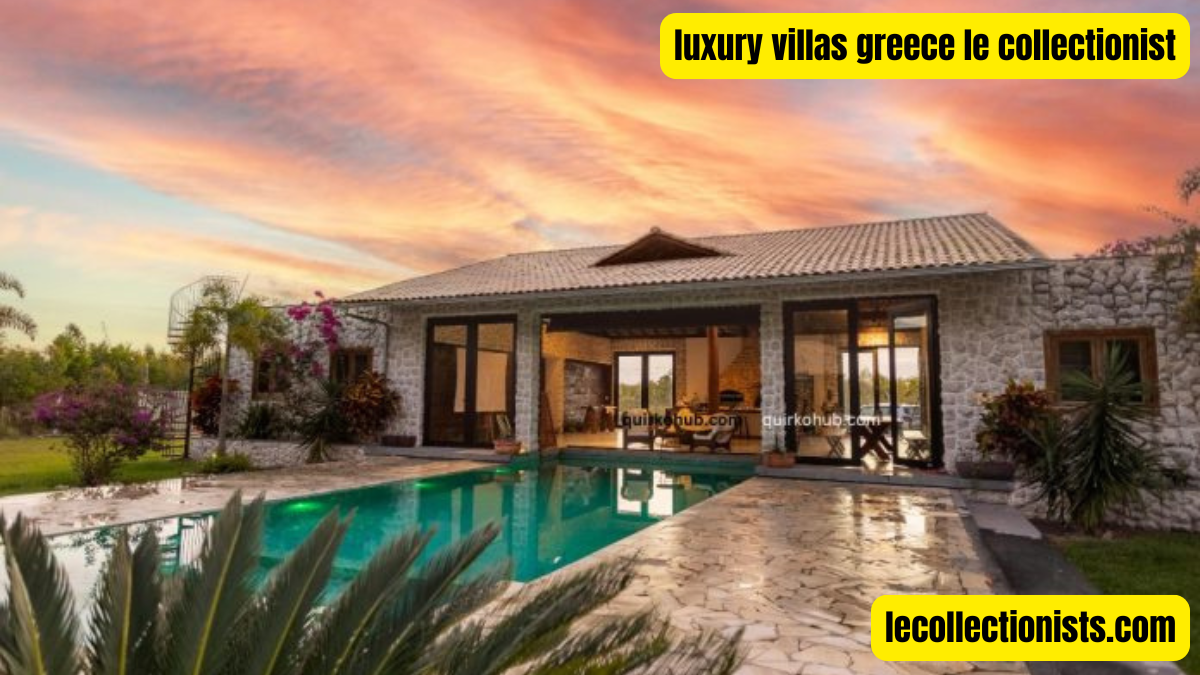 luxury villas greece le collectionist